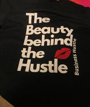 Load image into Gallery viewer, The Beauty Behind the Hustle T-shirt
