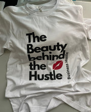 Load image into Gallery viewer, The Beauty Behind the Hustle T-shirt
